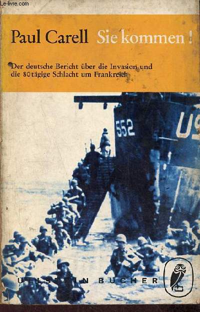 Sie Kommen - Der deutsche bericht ber die invasion und die sotgige schlacht um frankreich - Ullstein Bcher 497.