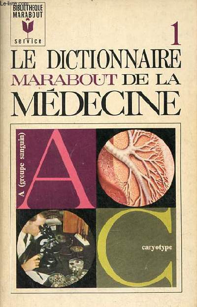 Le dictionnaire marabout de la mdecine - Tome 1 : A  Car - Collection Marabout Service n69.