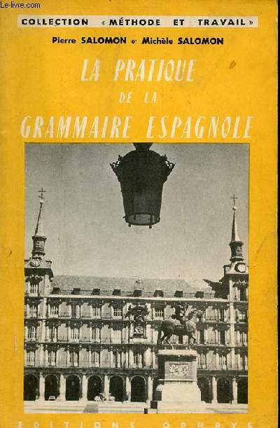 La pratique de la grammaire espagnole - Collection mthode et travail - Edition revue et complte.