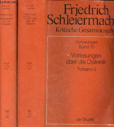 Friedrich Daniel Ernst Schleiermacher vorlesungen ber die Dialektik - Teilband 1 + Teilband 2.