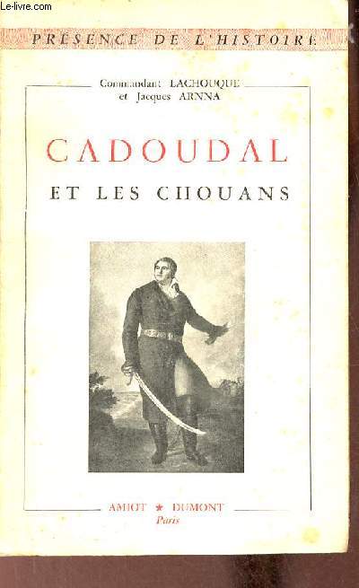 Cadoudal et les chouans - Collection prsence de l'histoire.