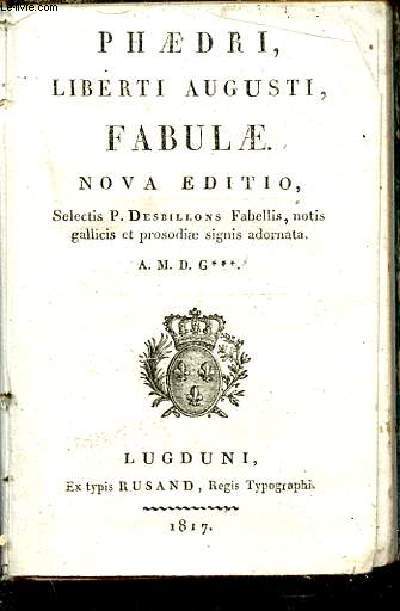 Phaedri liberti augusti, fabulae nova editio - Collectio auctorum latinorum ad usum juventutis tomus IV.