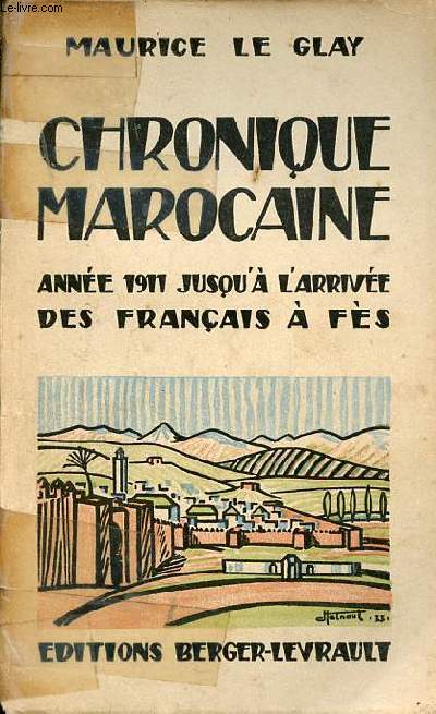 Chronique Marocaine - Anne 1911 jusqu' l'arrive des franais  Fez.