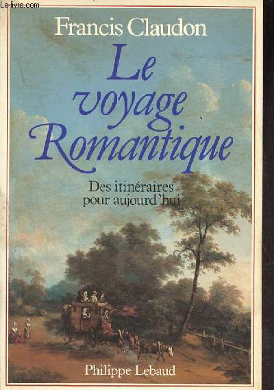 Le voyage romantique des itinraires pour aujourd'hui - Collection le voyage diffrent.