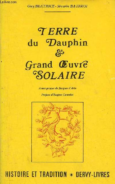 Terre du dauphin et grand oeuvre solaire l'histoire dans ses rapports avec la philosophie hermtique - Collection histoire et tradition.