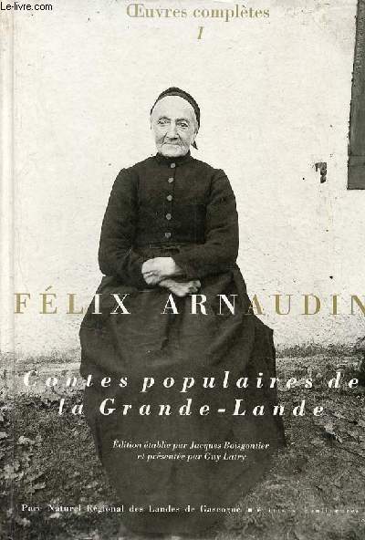 Oeuvres compltes tome 1 - Flix Arnaudin contes populaires de la Grande-Lande.