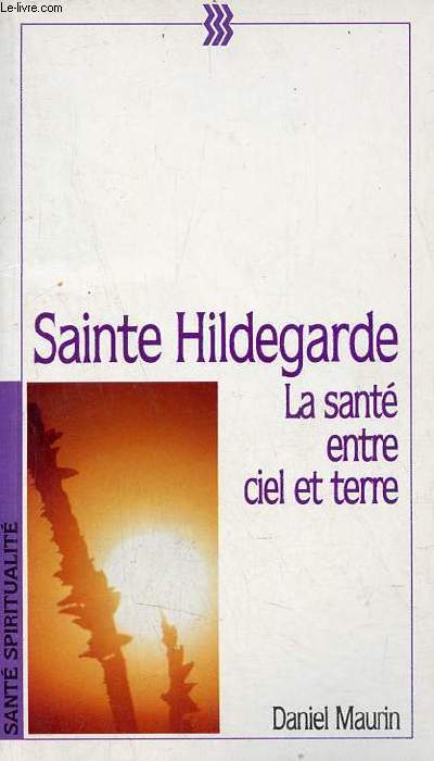 Sainte Hildegarde la sant entre ciel et terre - Collection sant spiritualit.