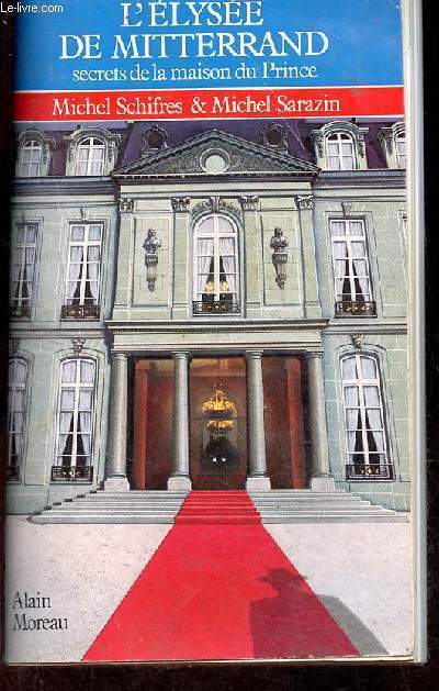 L'lyse de Mitterrand secrets de la maison du Prince.