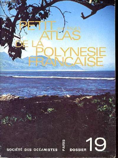 Petit atlas de la polynsie franaise - Socit des ocanistes dossier 19.