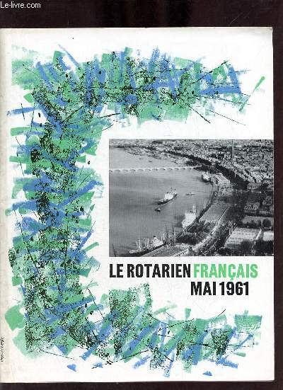 Le rotarien franais n107 mai 1961 - Calendrier rotarien - vie des clubs - plaidoyer en faveur des petits clubs - l'assemble gnrale des anciens boursiers de la fondation rotary - carnet rotarien - informations rotariennes - Berthe Morisot etc.