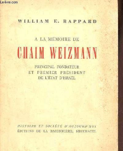 A la mmoire de Chaim Weizmann principal fondateur et premier prsident de l'tat d'Isral ami de la Suisse- Collection histoire et socit d'aujourd'hui.
