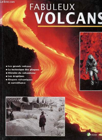 Fabuleux volcans - les grands volcans, la tectonique des plaques, histoire du volcanisme, les ruptions, risques volcaniques et surveillance.
