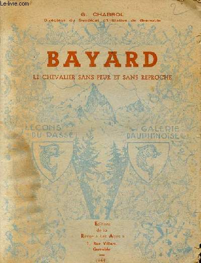 Histoire du Capitaine Bayard le chevalier sans peur et sans reproche - Collection leons du pass IV.