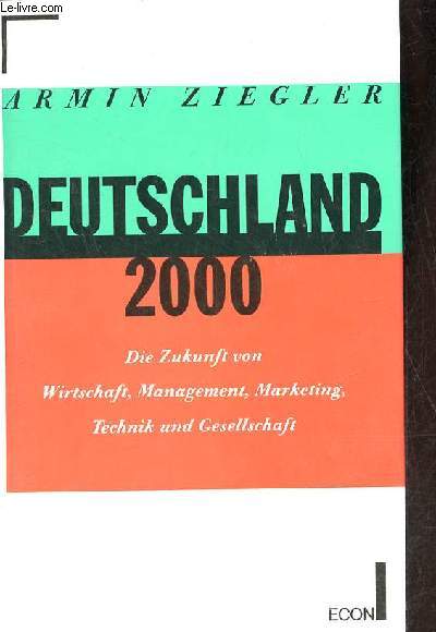 Deutschland 2000 die zukunft von wirtschaft management, marketing, technik und gesellschaft.