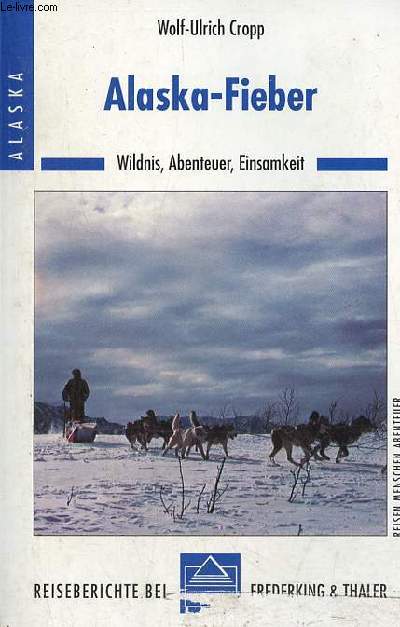 Alaska-Fieber Wildnis, Abenteuer, Einsamkeit.