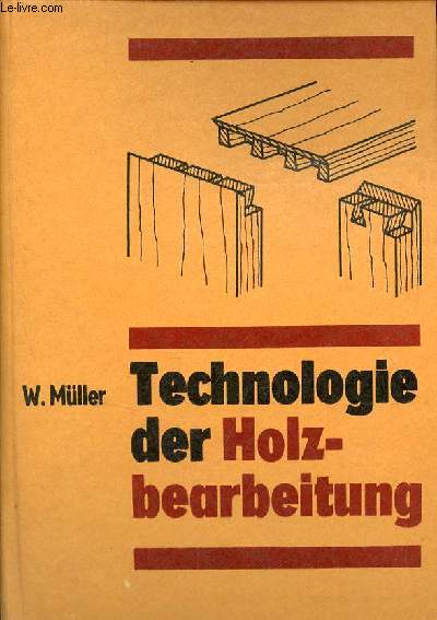 Technologie der Holzbearbeitung - 4.auflage.