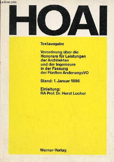 Hoai textausgabe verordnung ber die honorare fr leistungen der architekten und der ingenieure in der fassung der fnften nderungsVO - Stand : 1. januar 1996.