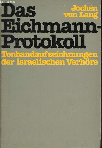Das eichmann-protokoll tonbandaufzeichnungen der israelischen verhre.