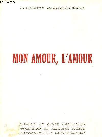 Mon amour, l'amour - envoi de l'auteur - Exemplaire n117/250 sur vlin d'arches pur fil