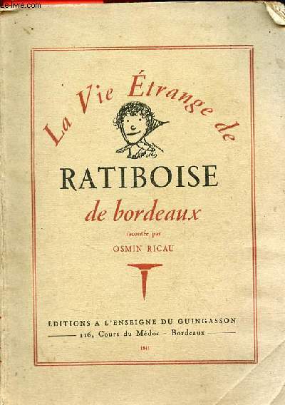 La vie trange de Ratiboise de Bordeaux.