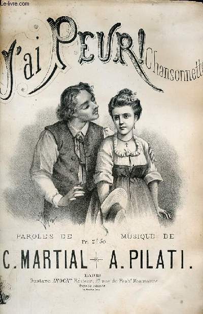 J'ai peur ! chansonnette chante par Mademoiselle C.Clerc au pavillon de l'horloge - Paroles de C.Martial - Musique de A.Pilati.