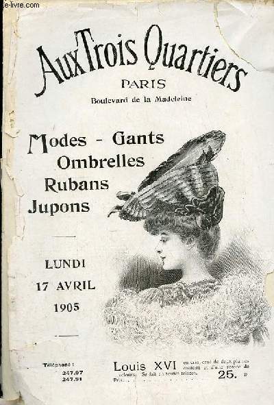 Catalogue Aux trois quartiers Paris boulevard de la Madeleine - modes, gants, ombrelles, rubans, jupons - Lundi 17 avril 1905.