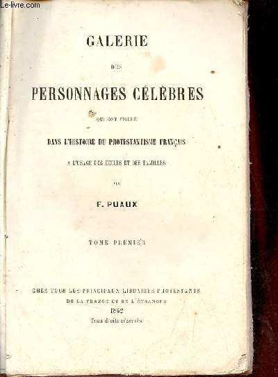 Galerie des personnages clbres qui ont figur dans l'histoire du protestantisme franais  l'usage des coles et des familles - tome premier + tome deuxime en un volume.
