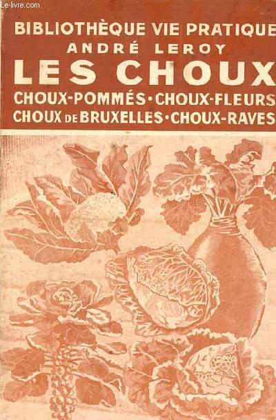 Les choux - choux pomms - choux-fleurs - choux de bruxelles - choux-raves - Collection bibliothque de la vie pratique.