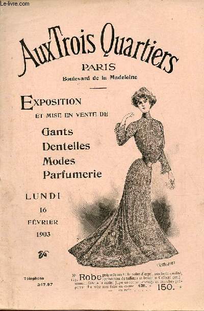 Catalogue Aux Trois Quartiers Paris - exposition et mise en vente de gants,dentelles,modes, parfumerie lundi 16 fvrier 1903.