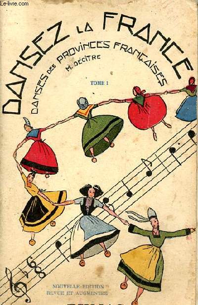 Dansez la France - tome 1 : danses des provinces franaises - nouvelle dition revue et augmente.