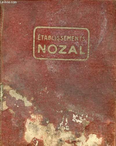 Catalogue des Etablissements Nozal produits mtallurgiques - quincaillerie - tubes - machines - outils album 1933.