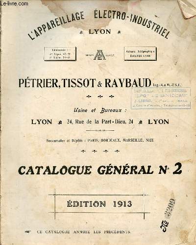 Catalogue gnral n2 dition 1913 - L'appareillage lectro-industriel Lyon - Ptrier, Tissot & Raybaud.