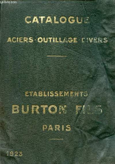 Catalogue Aciers outillages divers des Etablissements Burton Fils Paris.