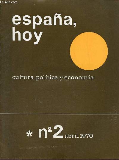 Espana hoy cultura,politica y economia n2 abril 1970 - Factores fisicos nacionales - el Instituto de Espana senado de la cultura - Tartessos primer emporio cultural genuinamente europeo - transformacion de la ensenanza mediante la futura etc.