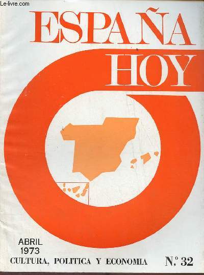 Espana hoy cultura,politica y economia n32 abril 1973 - Politica de grandes objetivos pide el Gobierno al Consejo Nacional del Movimiento - en la muerte de Picasso - homenaje a Pio Baroja en la City University de Nueva York etc.