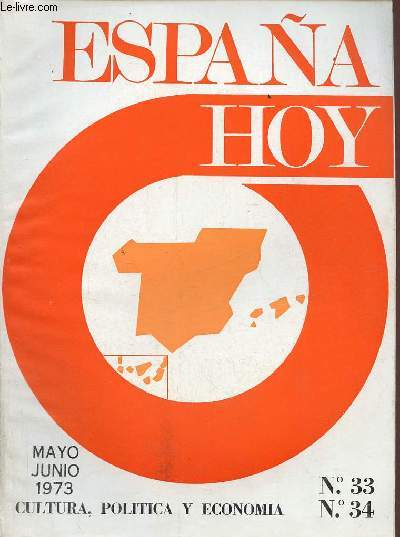 Espana hoy cultura,politica y economia n33-34 mayo-junio 1973 - Analisis del primer Gobierno de la Ley Organica del Estado - doce puntos para un programa politico - aspecto humano profesional y politico del nuevo Gobierno - Franco se desvincula etc.