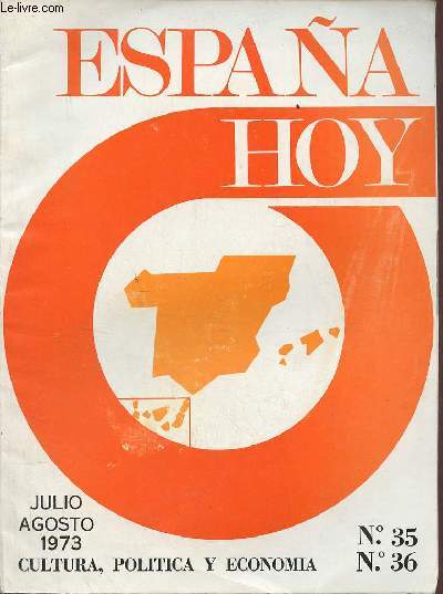 Espana hoy cultura,politica y economia n35-36 julio-agostoa 1973 - Cien dias del Gobierno Carrero - las razones del presidente del Gobierno - los ministros del Gobierno hablaron asi - el convenio colectivo, matraz donde se funde el acuerdo entre etc.