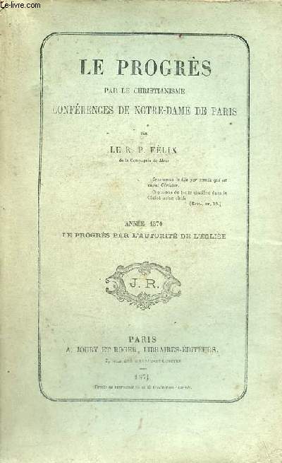 Le progrs par le christianisme confrences de Notre-Dame de Paris - Anne 1870 le progrs par l'autorit de l'glise.
