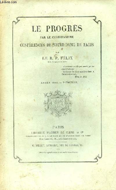 Le progrs par le christianisme confrences de Notre-Dame de Paris - Anne 1864 2e dition.
