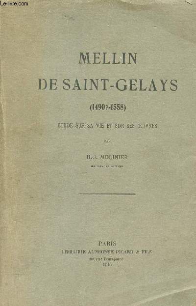 Mellin de Saint-Gelays (1490?-1558) tude sur sa vie et sur ses oeuvres - Envoi de l'auteur.