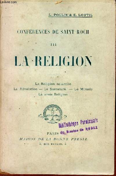 Confrences de Saint-Roch - La Religion - la religion naturelle - la rvlation - le surnaturel - le miracle - la vraie religion.