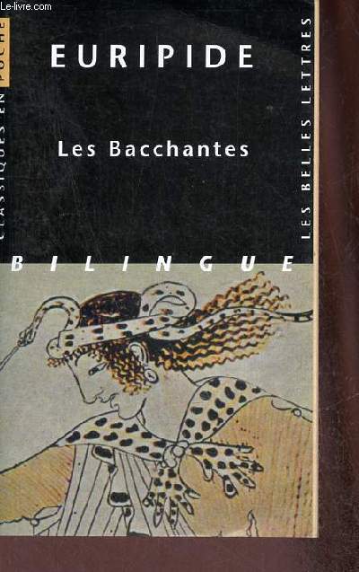 Les bacchantes - 3e tirage - Collection classiques en poche n32.