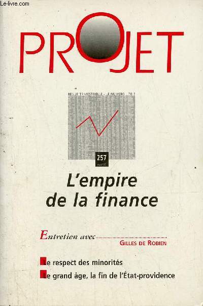 Projet n257 mars 1999 - L'empire de la finance - entretien avec Gilles de Robien - le respect des minorits - le grand ge, la fin de l'Etat-providence.