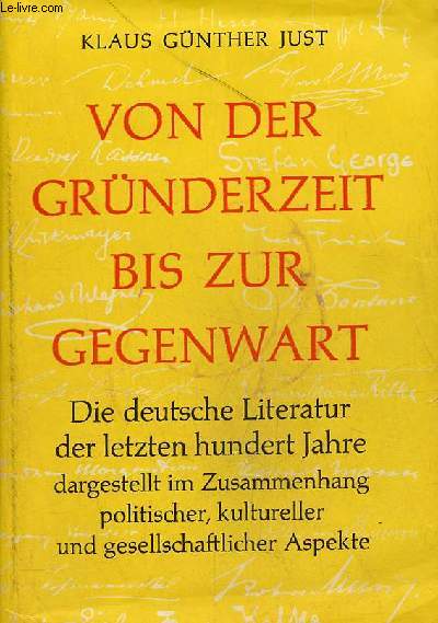 Von der grnderzeit bis zur gegenwart - Die deutsche Literatur der letzten hundert Jahre dargestellt im Zusammenhang politischer, kultureller und gesellschaftlicher aspekte.