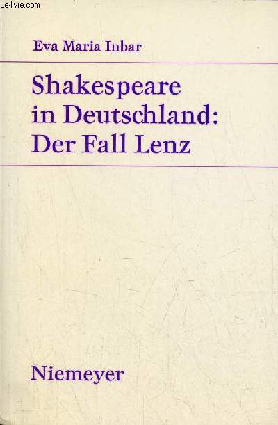 Shakespeare in Deutschland : der fall lenz - Studien zur deutschen literatur - band 67.