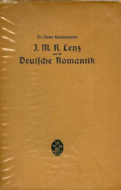 J.M.R.Lenz und die Deutsche Romantik - Ein kapitel aus der Entwicklungsgeschichte romantischen wesens und schaffens.