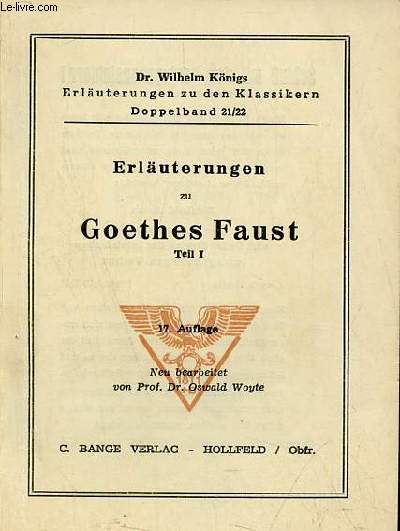 Erluterungen zu Goethes Faust - Teil I - 17. auflage - Dr.Wilhelm Knigs erluterungen zu den klassikern doppelband 21/22.