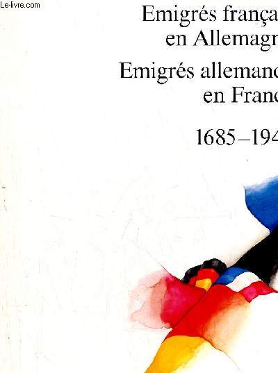 Emigrs franais en Allemagne - Emigrs allemands en France 1685-1945 - Une exposition ralise par l'Institut Goethe et le Ministre des relations extrieures Paris 1983.