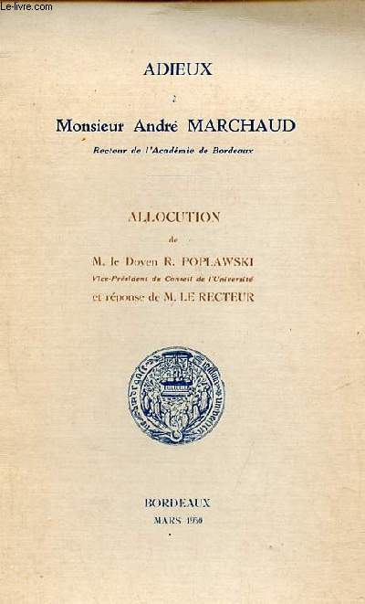 Adieux  Monsieur Andr Marchaud - Allocution de M.le doyen R.Poplawski et rponse de M.le recteur.