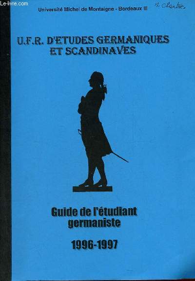 Universit Michel de Montaigne Bordeaux III U.F.R. D'tudes germaniques et scandinaves - Guide de l'tudiant germaniste 1996-1997.